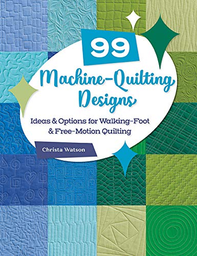 99 Machine-Quilting Designs: Ideas & Options for Walking-Foot & Free-Motion Quilting (Kindle Edition)