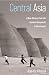 Central Asia: A New History from the Imperial Conquests to the Present