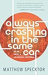 Book cover for Always Crashing in the Same Car: On Art, Crisis, and Los Angeles, California