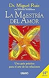 Book cover for La maestría del amor: Una guía práctica para el arte de las relaciones (Crecimiento personal)