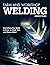 Farm and Workshop Welding: Everything You Need to Know to Weld, Cut, and Shape Metal