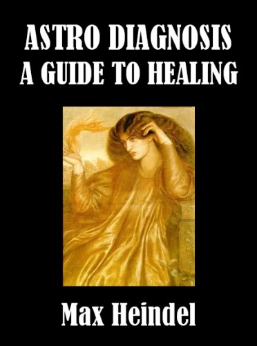 Astro-Diagnosis, A Guide To Healing (Kindle Edition)