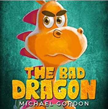 The Bad Dragon: (Anger books for kids, childrens, ages 3 5, picture books, preschool) (Emotions & Feelings)