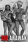 The Arawak by World Changing History
