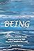 Being: Awake, aware, and experiencing life as your authentic self