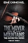 The Mover of Mountains (The Connection Series, #2)