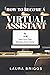 How to Become a Virtual Assistant: Start Your Own Business from Home