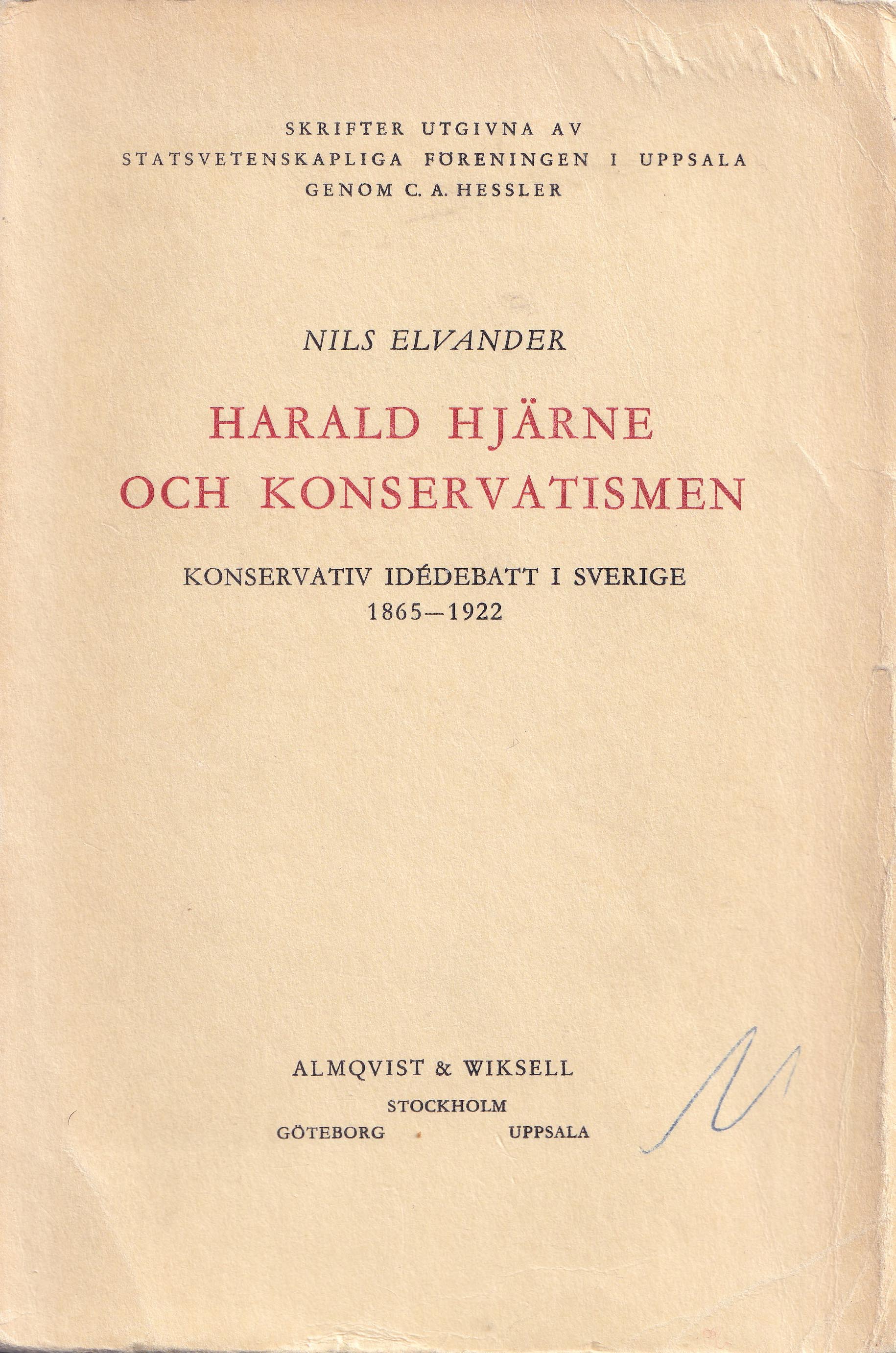 Harald Hjärne och konservatismen : konservativ idédebatt i Sverige 1865-1922