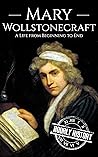 Book cover for Mary Wollstonecraft: A Life from Beginning to End (Biographies of British Authors)