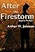 After the Firestorm by Arthur W. Johnson