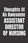 Thoughts Of An Awesome Assistant Director Of Nursing: Funny Gift For Assistant Director Of Nursing - Blank Lined Notebook