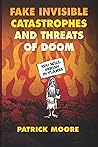 Fake Invisible Catastrophes and Threats of Doom
