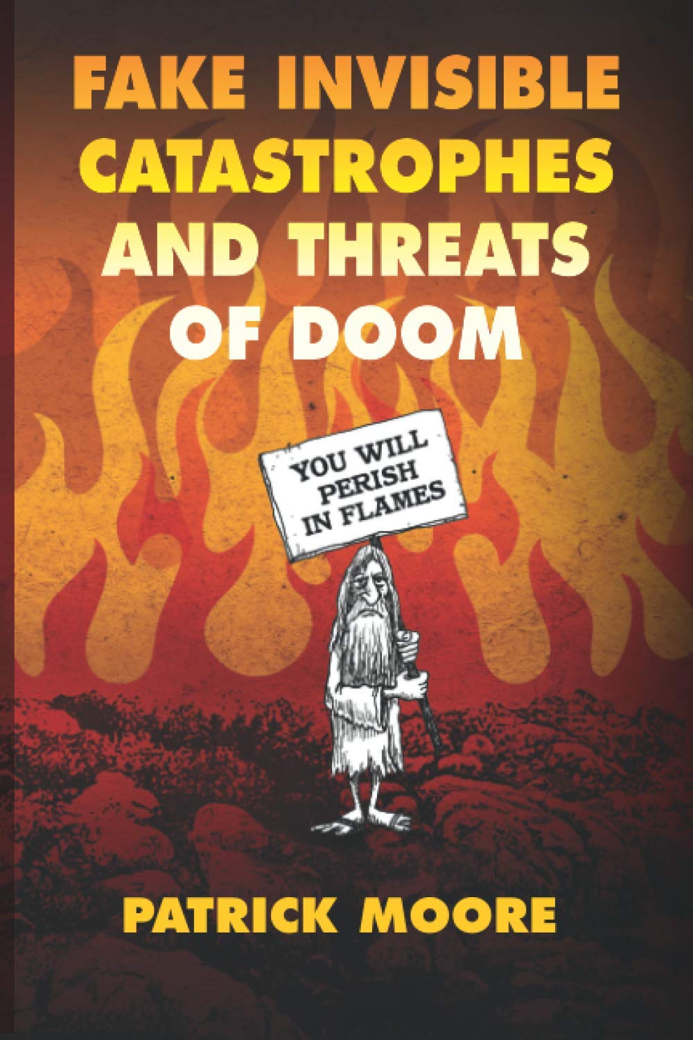 Fake Invisible Catastrophes and Threats of Doom (Paperback)