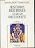 Histoire des pères et de la...