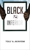 Black ≠ Inferior