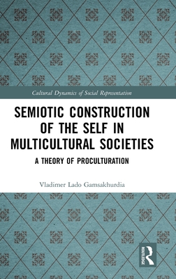 Semiotic Construction of the Self in Multicultural Societies (Cultural Dynamics of Social Representation)