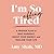 I'm So Effing Tired: A Proven Plan to Beat Burnout, Boost Your Energy, and Reclaim Your Life