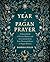 A Year of Pagan Prayer: A Sourcebook of Poems, Hymns, and Invocations from Four Thousand Years of Pagan History