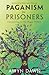 Paganism for Prisoners: Connecting to the Magic Within