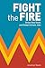 Fight the Fire
