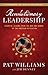 Revolutionary Leadership: Essential Lessons from the Men and Women of the American Revolution