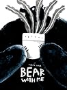 Bear With Me by Noemi Vola