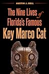 The Nine Lives of Florida's Famous Key Marco Cat by Austin J Bell