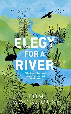 Elegy For a River: Whiskers, Claws and Conservation’s Last, Wild Hope