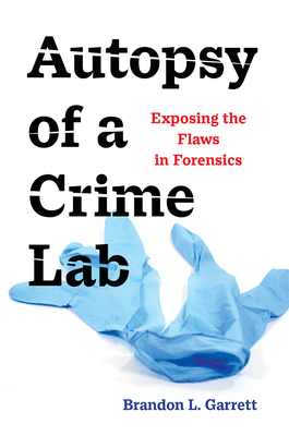 Autopsy of a Crime Lab: Exposing the Flaws in Forensics (Kindle Edition)