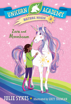 Zara and Moonbeam (Unicorn Academy: Nature Magic, #3)