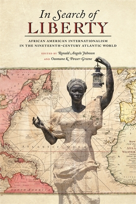 In Search of Liberty: African American Internationalism in the Nineteenth-Century Atlantic World (Race in the Atlantic World)
