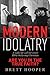 Modern Idolatry: Are you in the True Faith?