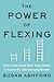 The Power of Flexing: How t...