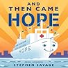 And Then Came Hope by Stephen A. Savage