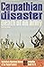 Carpathian Disaster by Geoffrey Jukes