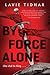 By Force Alone