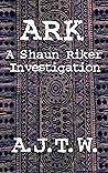 ARK (Shaun Riker Investigations Book 10) ARK (Shaun Riker Investigations Book 10)