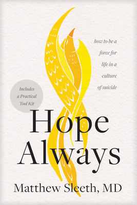 Hope Always: How to Be a Force for Life in a Culture of Suicide (Paperback)