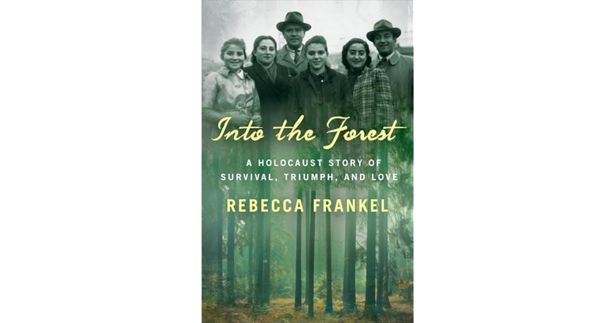 Into the Forest A Holocaust Story of Survival, Triumph