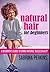 Natural Hair For Beginners:...