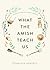 What the Amish Teach Us Plain Living in a Busy World by Donald B Kraybill