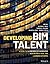 Developing BIM Talent: A Gu...