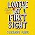 Loathe at First Sight: A Novel