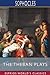 The Theban Plays (Esprios Classics): Translated by F. Storr