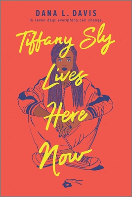 Tiffany Sly Lives Here Now: A YA Realistic Fiction Novel Where One Secret Changes Everything