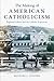 The Making of American Catholicism by Michael J. Pfeifer