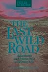 Last Wild Road: A...