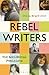 Rebel Writers: The Accidental Feminists: Shelagh Delaney • Edna O’Brien • Lynne Reid Banks • Charlotte Bingham • Nell Dunn • Virginia Ironside • Margaret Forster