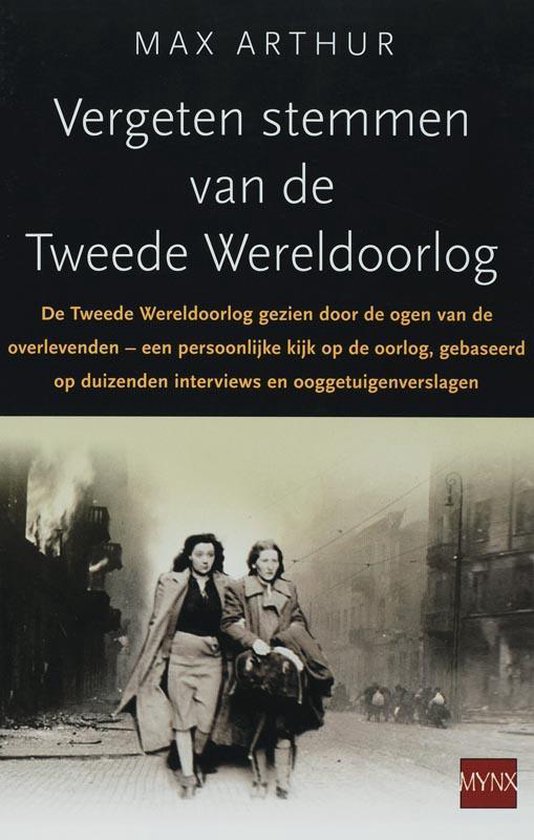 Vergeten stemmen van de Tweede Wereldoorlog: De Tweede Wereldoorlog gezien door de ogen van de overlevenden - een persoonlijke kijk op de oorlog, gebaseerd op duizenden interviews en ooggetuigenverslagen