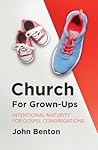 Church for Grown-Ups by John Benton